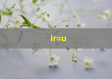 ir=u